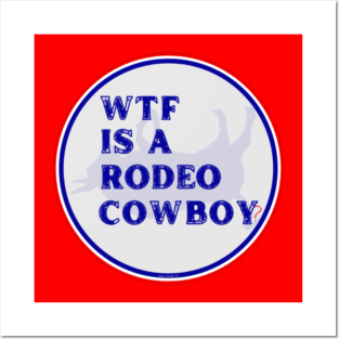 WTF Is A Rodeo Cowboy? By Abby Anime(c) Posters and Art